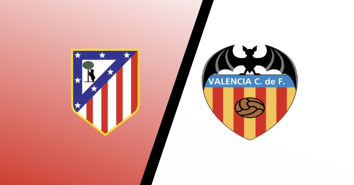 Atletico Madrid - Valencia